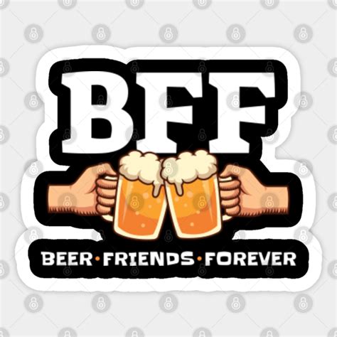 Beer + Me = BFF
